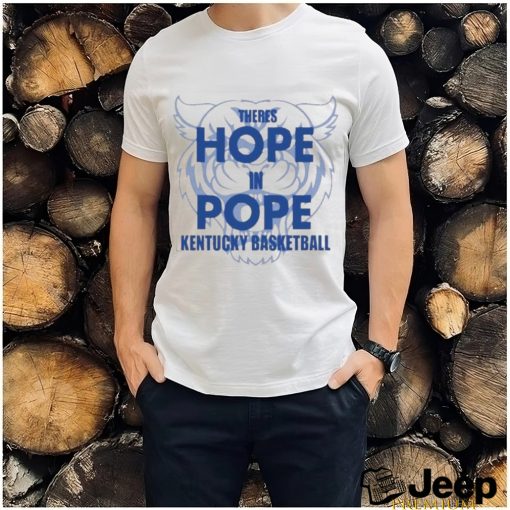 Mark Pope There Is Hope In Pope Kentucky Basketball shirt