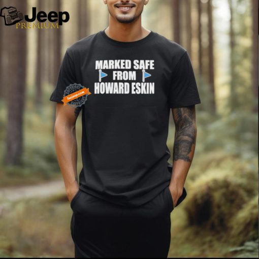 Marked Safe From Howard Eskin Shirt