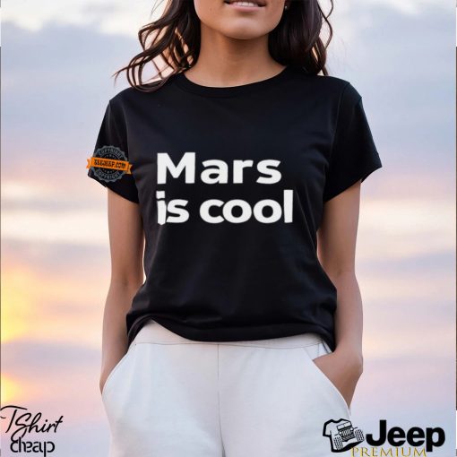 Mars Is Cool Shirt