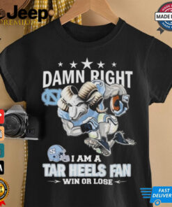 Mascot Damn Right I Am A Tar Heels Fan Win Or Lose 2024 Shirt