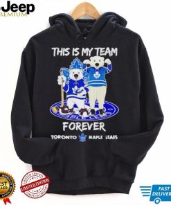 Mascot this is my team forever Toronto Maple Leafs shirt