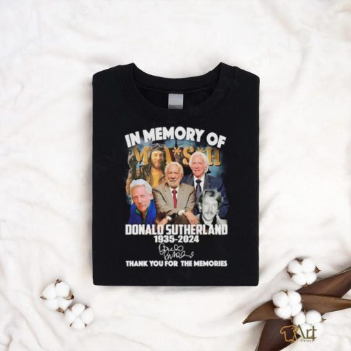 Mash in memory of Donald Sutherland 1935 2024 thank you for the memories shirt