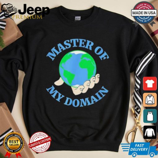 Master of my Domain Earth shirt