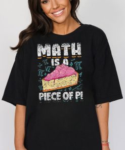 Math Is A Piece Of Pi Teacher Mathematics 3 14 Pi Day Shirt