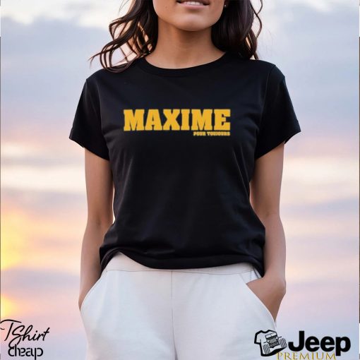 Maxime Pour Toujours Shirt