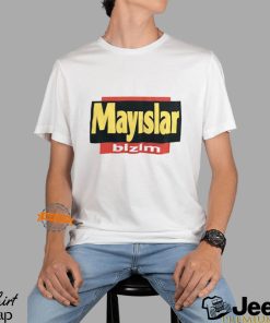 Mayslar Bizim Shirt