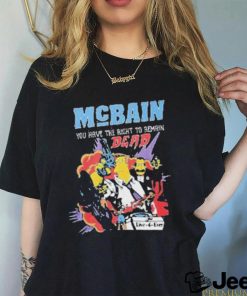 Mcbain you have the right to remain dead live 4 ever T shirt