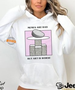 Memes Are Bad But Art Is Worse By Renaissance Man Shirt