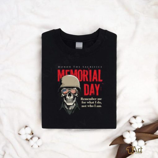 Memorial day Honor The Sacrifice shirt