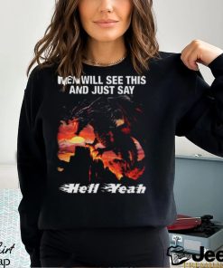 Men Will See This And Just Say Hell Yeah shirt
