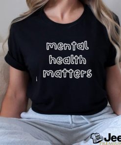 Mental Health Matters Shirts