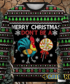 Merry Christmas Don’t Be A Chicken Cock Ugly Christmas Sweater