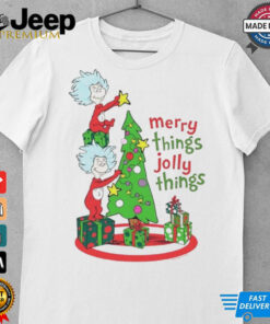 Merry Things Jolly Things Dr. Seuss shirt