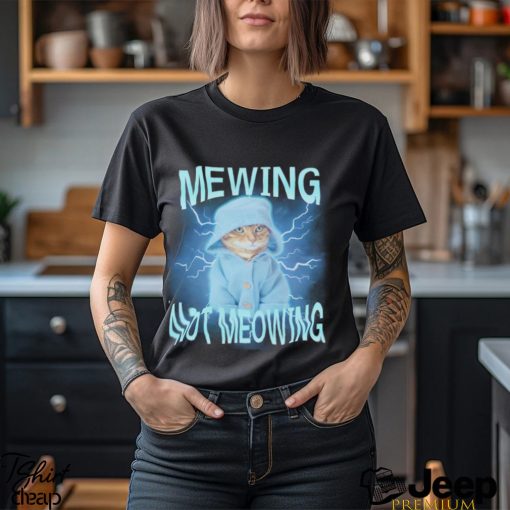 Mewing Not Meowing Cat Meme Funny shirt