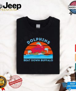 Miami Dolphins Beat Down Buffalo 2024 Shirt