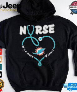 Miami Dolphins Nurse it’s a work of heart stethoscope shirt