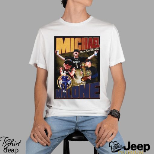 Michael Malone Dont Call Me Mike Shirt