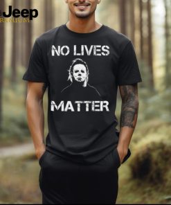 Michael Myers No Lives Matter Shirt