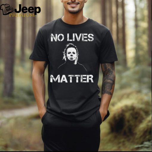 Michael Myers No Lives Matter Shirt