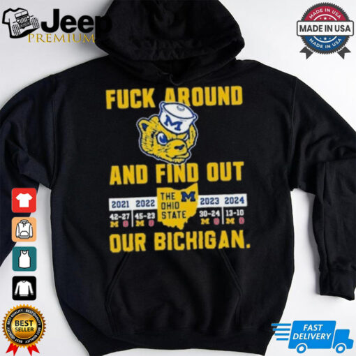 Michigan Fuck Around And Find Out Our Bichigan 4th Straight Wins Shirt