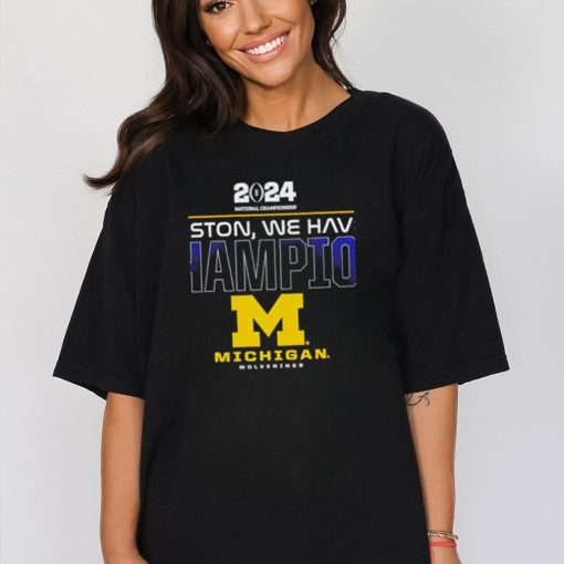 Michigan Wolverines 2024 Houston we have a champion shirt