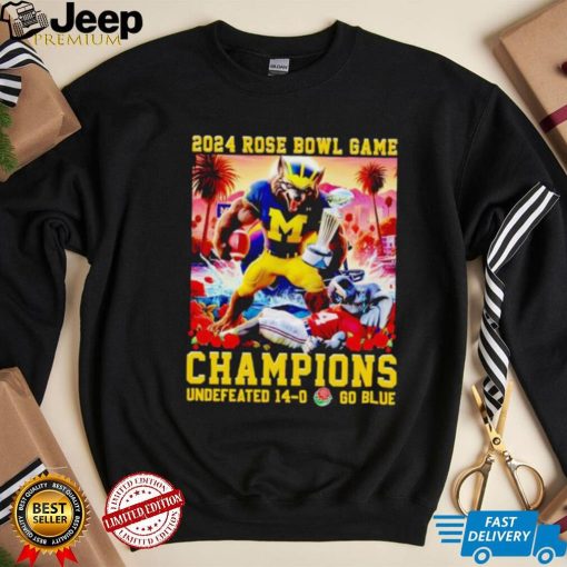 Michigan Wolverines 2024 Rose Bowl Game Champions undefeated 14 0 go blue shirt