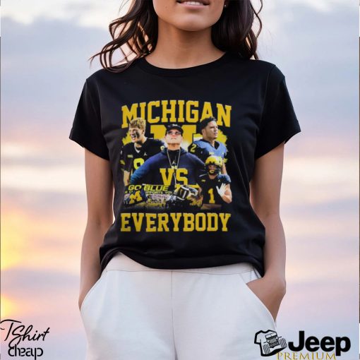 Michigan Wolverines Football Team Vs Everybody Shirt