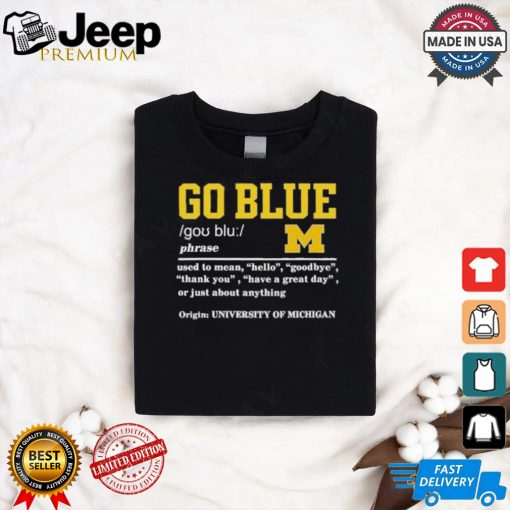 Michigan Wolverines Go Blue Definition Shirt