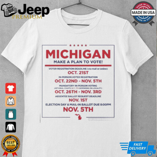 Michigan make a plan to vote shirt