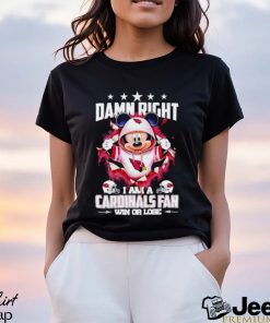 Mickey mouse damn right I am a Arizona Cardinals fan win or lose shirt