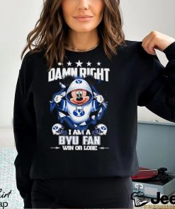 Mickey mouse damn right I am a BYU Cougars fan win or lose shirt