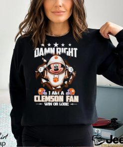 Mickey mouse damn right I am a Clemson Tigers fan win or lose shirt