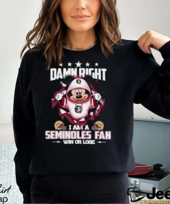 Mickey mouse damn right I am a Florida State Seminoles fan win or lose shirt