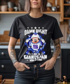 Mickey mouse damn right I am a New York Giants fan win or lose shirt