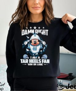 Mickey mouse damn right I am a North Carolina Tar Heels fan win or lose shirt