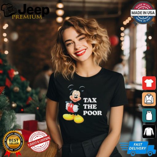 Mickey mouse tax the poor T shirt