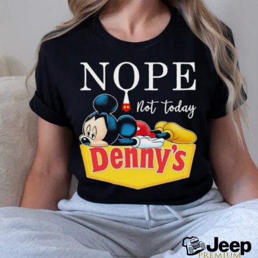 Mickey nope not today Denny’s logo shirt