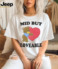 Mid But Loveable By Justin Mcguire Shirt