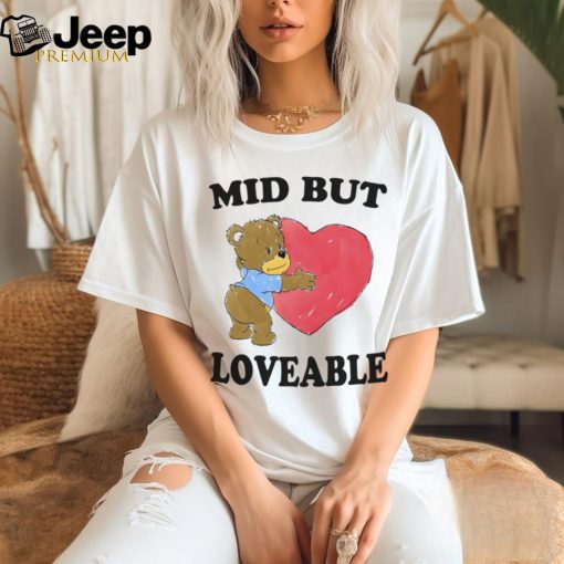 Mid But Loveable By Justin Mcguire Shirt