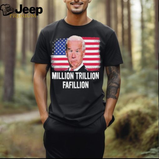 Million Trillion Fafillion Biden 2024 Shirt