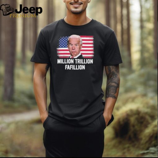 Million Trillion Fafillion Biden Trump Debates 2024 Shirt