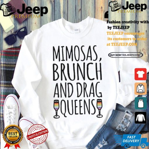 Mimosas Brunch And Drag Queens Shirt