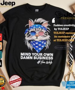 Mind Your Own Damn Business Harris Walz Cat Lady America Cat Cool Childless Cat Ladies Cat Fo Harris T shirt