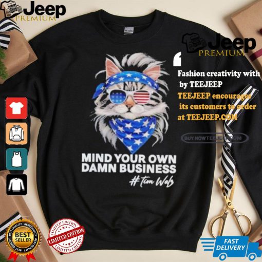 Mind Your Own Damn Business Harris Walz Cat Lady America Cat Cool Childless Cat Ladies Cat Fo Harris T shirt