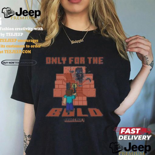 Minecraft Only For The Bold Shirt