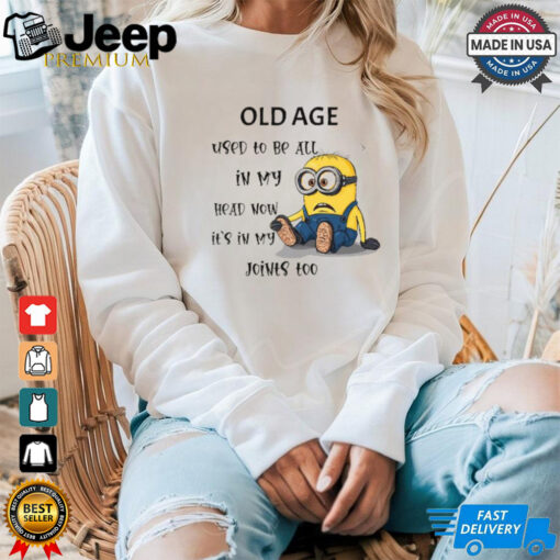 Minion old age used to be all in my head my head now shirt