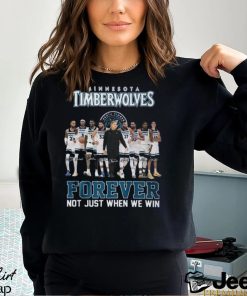 Minnesota Timberwolves Forever Not Just When We Win T Shirt