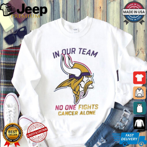 Minnesota Vikings NFL In Our Team No One Fights Cancer Alone 2024 T shirt