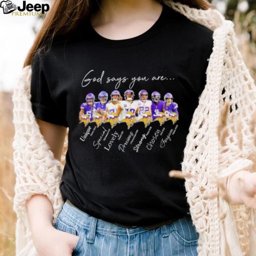 Minnesota Vikings god says you are unique special lovely precious strong chosen forgiven shirt