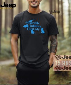 Miserable childless cat lady democrat liberal shirt